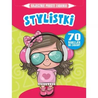 Bajecznie proste zadania. Stylistki - Monika  Kalinowska