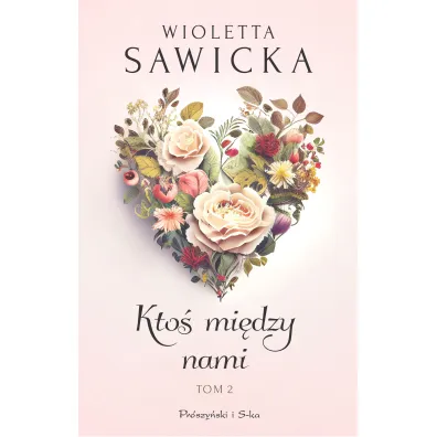 Kto� mi�dzy nami. Wyjdziesz za mnie, Kotku. Tom 2 - Wioletta Sawicka
