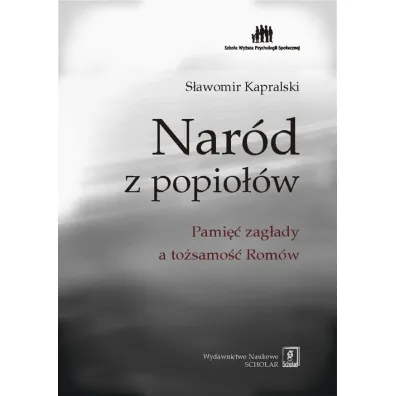 Nar�d z popio��w. Pami�� zag�ady a to�samo�� Rom�w - S�awomir Kapralski