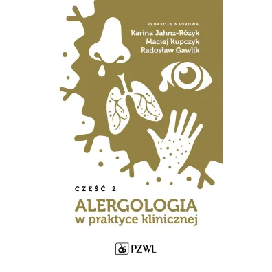 Alergologia w praktyce klinicznej. Cz�� 2 - Rados�aw  Gawlik, Karina  Jahnz-R�yk, Maciej Kupczyk
