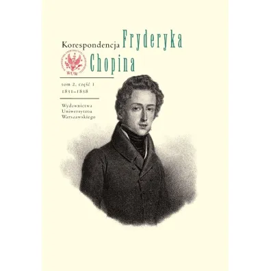Korespondencja Fryderyka Chopina 1831-1839. Tom 2, cz�� 1 i 2