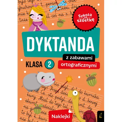 Szko�a na sz�stk�. Dyktanda z zabawami ortograficznymi klasa 2