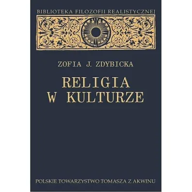 Religia w kulturze. Studium z filozofii religii - Zofia J. Zdybicka