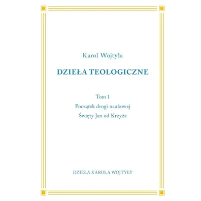 Pocz�tki drogi naukowej. �wi�ty Jan od Krzy�a - Karol Wojty�a