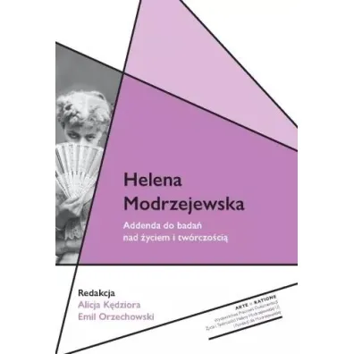 Helena Modrzejewska. Addenda do bada� nad �yciem.. - Emil Orzechowski, licja K�dziora