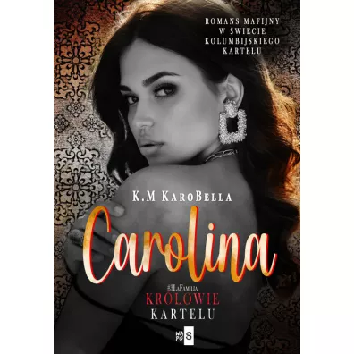 Carolina. Kr�lowie kartelu. Tom 3 - K.M KaroBella