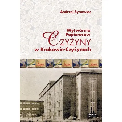 Wytw�rnia Papieros�w Czy�yny w Krakowie-Czy�ynach - Andrzej Synowiec