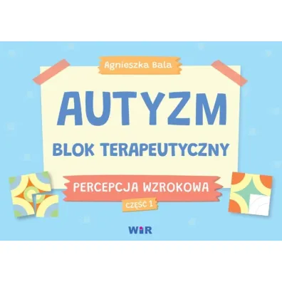 Autyzm blok terapeutyczny Percepcja wzrokowa cz�� 1 - Agnieszka Bala