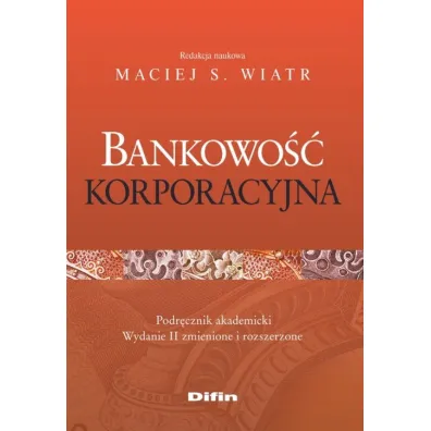 Bankowo�� korporacyjna. Podr�cznik akademicki - Maciej S. Wiatr