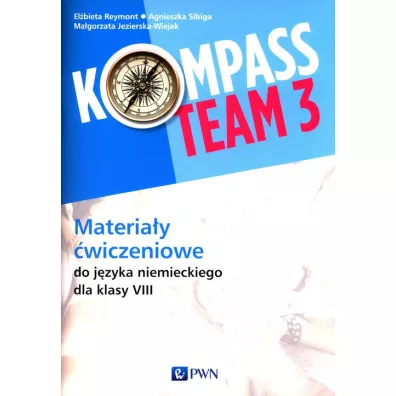 Kompass Team 3. Materia�y �wiczeniowe do j�zyka niemieckiego dla klasy 8 - Agnieszka Sibiga, El�bieta Reymont, Ma�gorzata Jezierska-Wiejak