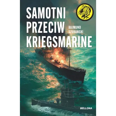 Samotni przeciw Kriegsmarine - Rajmund Szuba�ski