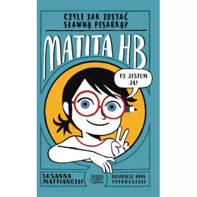 Matita HB czyli jak zosta� s�awn� pisark�? - Rita  Petruccioli, Susanna  Mattiangeli