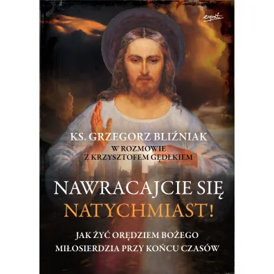 Nawracajcie si� natychmiast! - Grzegorz  Ks Bli�niak, Krzysztof G�d�ek