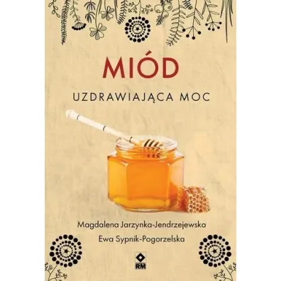 Mi�d. Uzdrawiaj�ca moc - Ewa Sypnik-Pogorzelska, Magdalena Jarzynka-Jendrzejewska