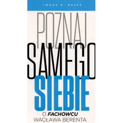 Poznaj samego siebie. O Fachowcu Wac�awa Berenta - Iwona E. Rusek