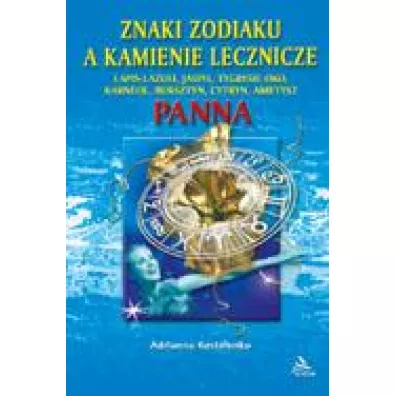 Znaki zodiaku a kamienie lecznicze. Panna - Adrianna Kostelenko