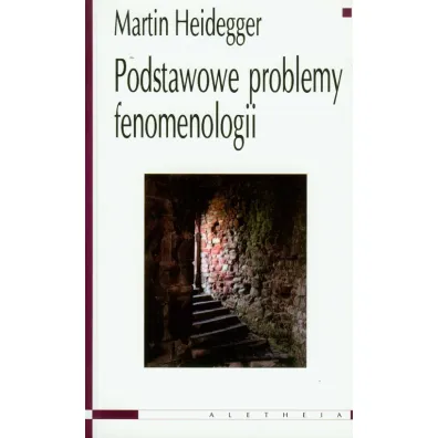 Podstawowe problemy fenomenologii - Martin Heidegger