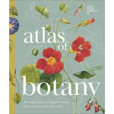 Atlas of Botany. An Exploration of Plants Across Time and Around the World