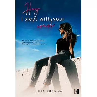 Hey, I slept with your crush - Julia Kubicka