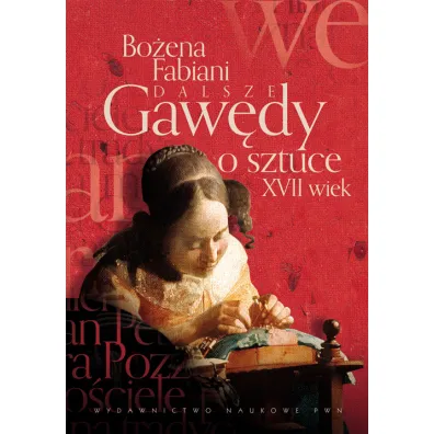 Dalsze gaw�dy o sztuce. XVII wiek - Bo�ena Fabiani
