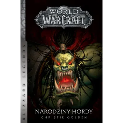Narodziny hordy. World of Warcraft - Christie Golden