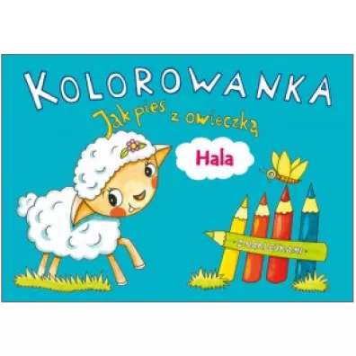 Kolorowanka. Jak pies z owieczk�. Hala - Alicja Karczmarska-Strzebo�ska