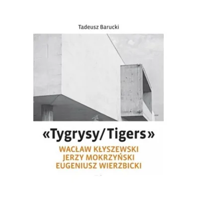 &bdquo;Tygrysy/Tigers&rdquo; &ndash; Wac�aw K�yszewski, Jerzy Mokrzy�ski, Eugeniusz Wierzbicki - Tadeusz  Barucki