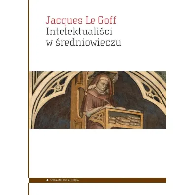 Intelektuali�ci w �redniowieczu - Jacques Le Goff