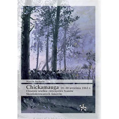 Chickamauga 1820 wrze�nia 1863 r. - Marcin Suchacki