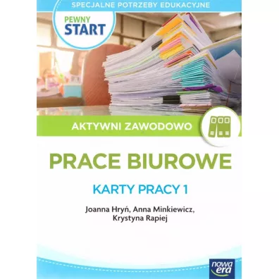 Pewny start. Aktywni zawodowo. Prace biurowe. Karty pracy 1 - Anna  Minkiewicz, Joanna Hry�, Krystyna  Rapiej
