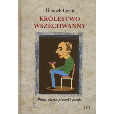 Kr�lestwo Wszechwanny (dodruk 2021) - Hanoch Levin