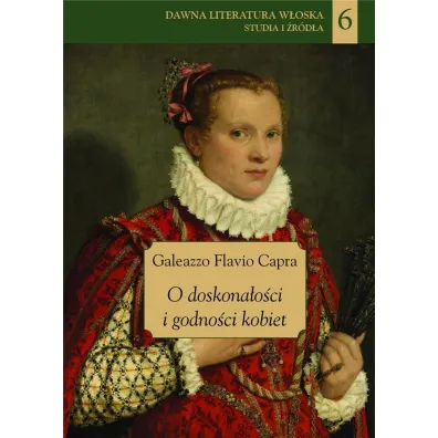 O doskona�o�ci i godno�ci kobiet - Galeazzo Flavio Capra