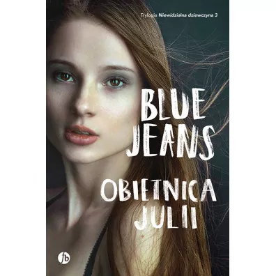 Obietnica Julii. Niewidzialna dziewczyna. Tom 3 - Blue Jeans
