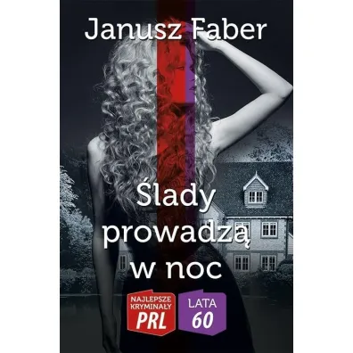 Najlepsze krymina�y PRL '60 Tom 3. �lady prowadz� w noc (dodruk 2022) - Janusz  Faber