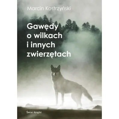 Gaw�dy o wilkach i innych zwierz�tach - Marcin Kostrzy�ski