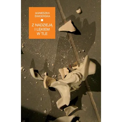 Z nadziej� i l�kiem w tle - Agnieszka  �widerska