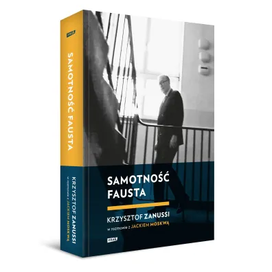 Samotno�� Fausta. Krzysztof Zanussi w rozmowie z Jackiem Moskw�