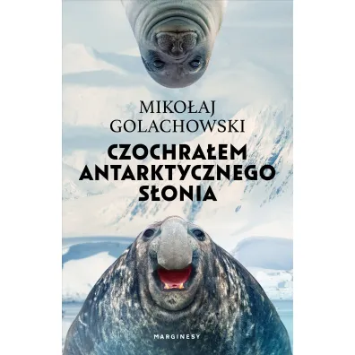 Czochra�em antarktycznego s�onia (wydanie rozszerzone)