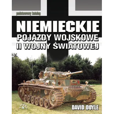 Niemieckie pojazdy wojskowe II wojny �wiatowej - David Doyle