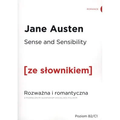 Sense and Sensibility. Rozwa�na i romantyczna z podr�cznym s�ownikiem angielsko-polskim. Poziom B2/C1 - Jane Austen