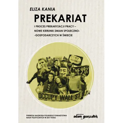 Prekariat i proces prekaryzacji pracy - Eliza Kania