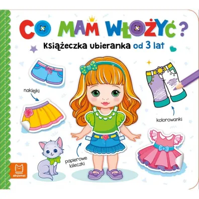 CO MAM W�O�Y�  KSI��ECZKA UBIERANKA OD 3 LAT   NAKLEJKI, KOLOROWANKI, PAPIEROWE LALECZKI - Agnieszka Bator