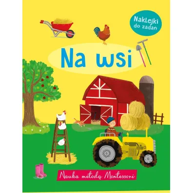 Nauka metod� Montessori. Na wsi - Monika  Kalinowska