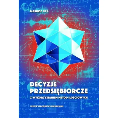 Decyzje przedsi�biorcze z wykorzystaniem metod ilo�ciowych - Mariusz Nyk