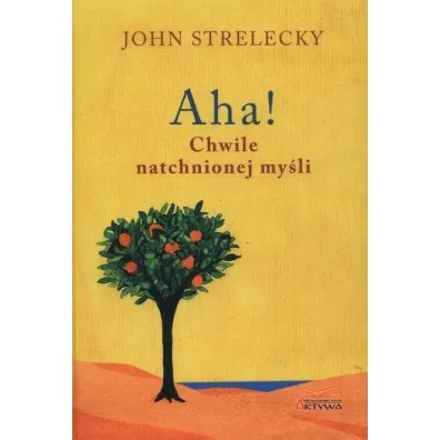 Aha! Chwile natchnionej my�li - John  Strelecky