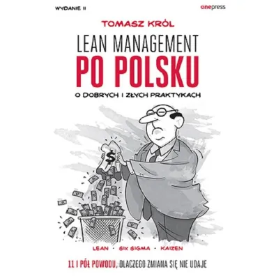 Lean management po polsku. O dobrych i z�ych praktykach - Tomasz Kr�l