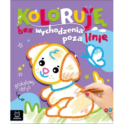Koloruj� bez wychodzenia poza lini�. Brokatowy obrys. Z pieskiem - Agata Kaczy�ska