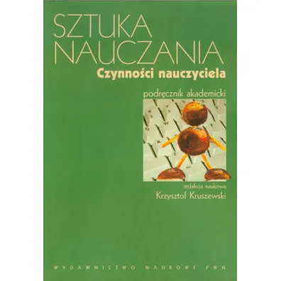 Sztuka nauczania. Czynno�ci nauczyciela - Krzysztof Kruszewski