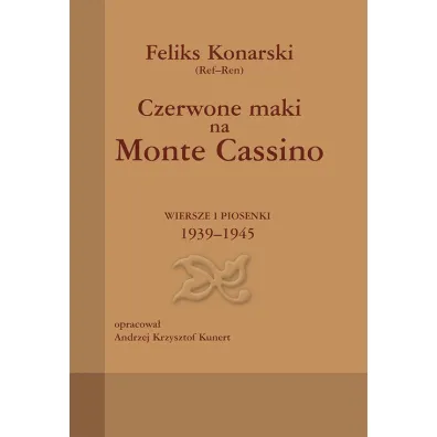 Czerwone maki na Monte Cassino. Wiersze i piosenki 1939-1945 (OT) - Feliks Konarski