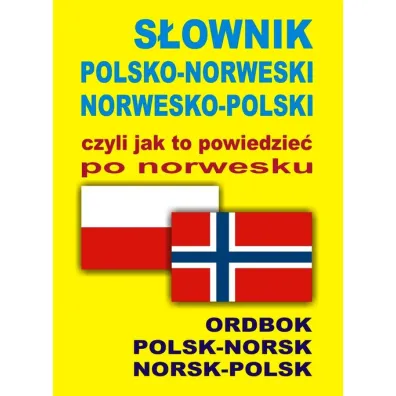 S�ownik polsko-norweski norwesko-polski czyli jak to powiedzie� po norwesku - Oliwia Szyma�ska, Jacek Gordon